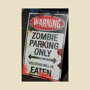 WARNING: zombie parking only. Violators will be eaten T-Shirt