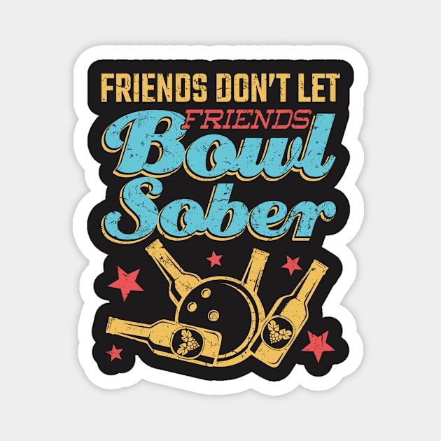 Drinking Bowling Shirt - Friends Don't Let Friends Bowl Magnet by redbarron