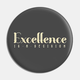 Excellence is a Decision Quote Pin