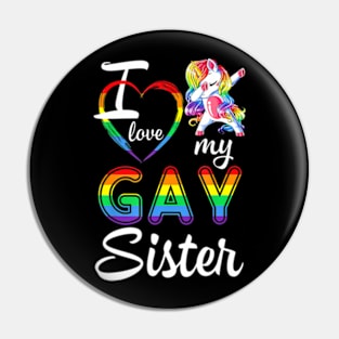 Unicorn Dabbing Support LGBT I Love My Gay Sister Pin