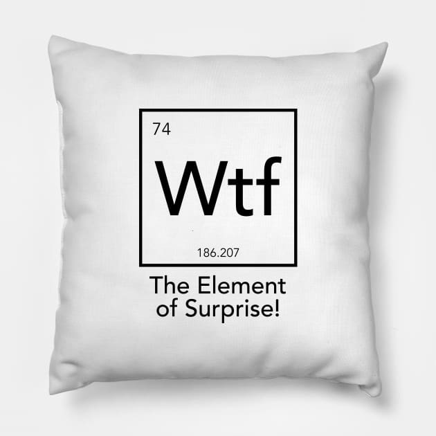 Wtf - The Element of Surprise Pillow by smilingnoodles