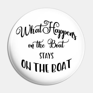 What Happens on the Boat Stays on the Boat Pin