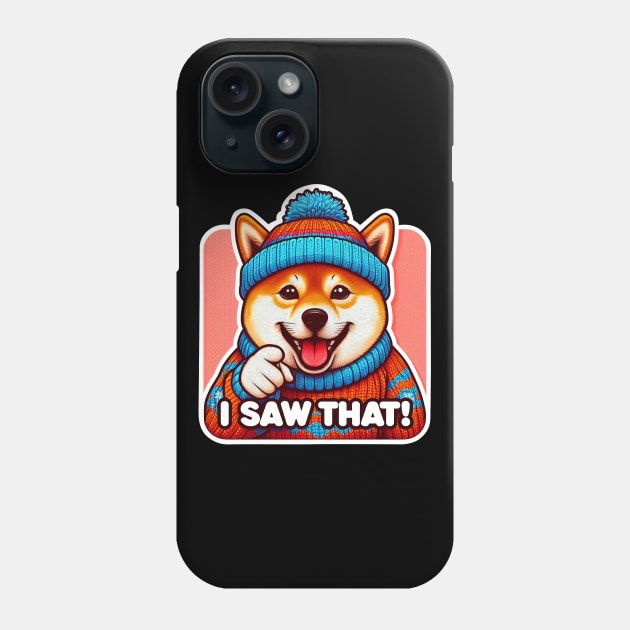 I Saw That meme Shiba inu Ugly Christmas Sweatshirt Phone Case by Plushism