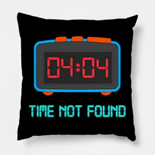 Time Not Found Pillow