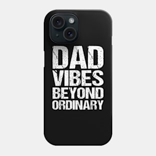 Dad Vibes Beyond Ordinary Phone Case