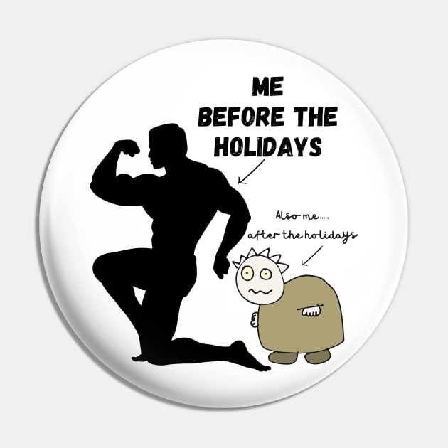 My Body Before the Holidays, My Body after the Holidays Pin by DD Ventures