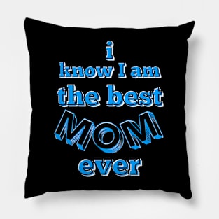 I know I am the best mom ever text in turquoise, white and black Pillow