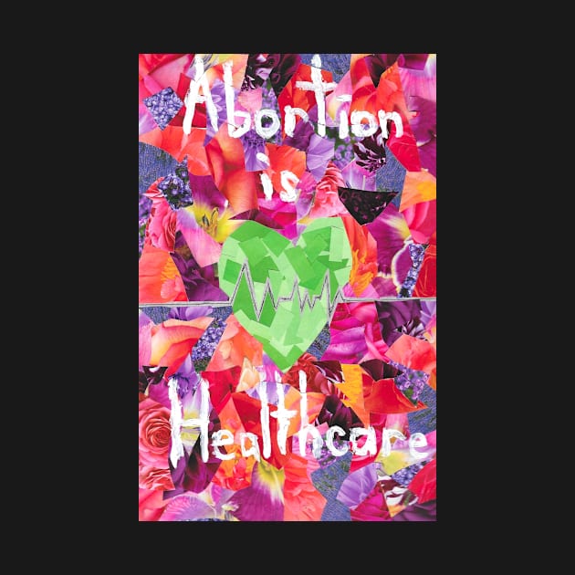 Abortion is Healthcare by cajunhusker