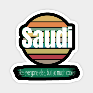 But So Much Cooler Funny Saudi Arabia For Saudi National Day Magnet