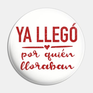 Ya llego por quien lloraban - red design Pin