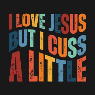 I Love Jesus But I Cuss A Little | vintage T-Shirt