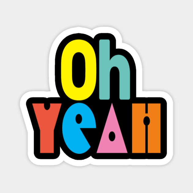 Oh yeah fun!! Magnet by Shopiana