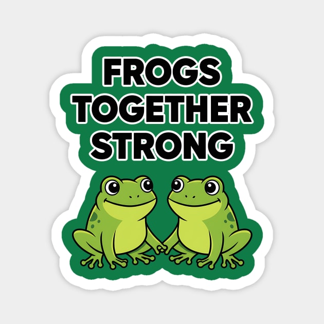 Frogs-Together-Strong Magnet by ArtistTee ⭐⭐⭐⭐⭐