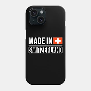 Made In Switzerland - Gift for Swiss With Roots From Switzerland Phone Case