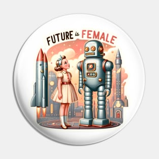 Future is Female - Girl and Robot in a Retro-Futuristic Dream Pin
