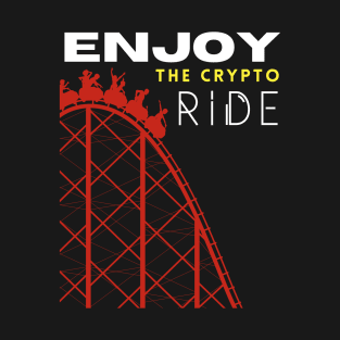 Cryptocurrency Roller Coaster sarcasm crypto Enjoy the Ride Design T-Shirt