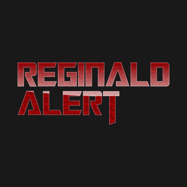 The Weekly Planet - Reginald Alert by dbshirts