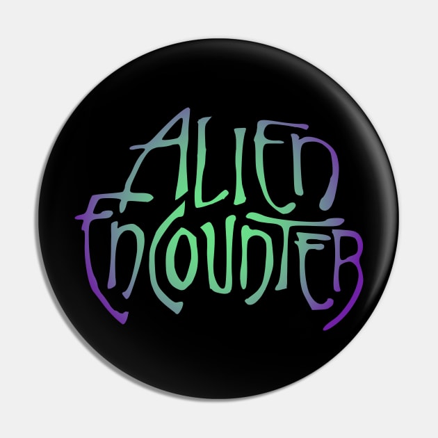 Alien Encounter Pin by GrizzlyPeakApparel