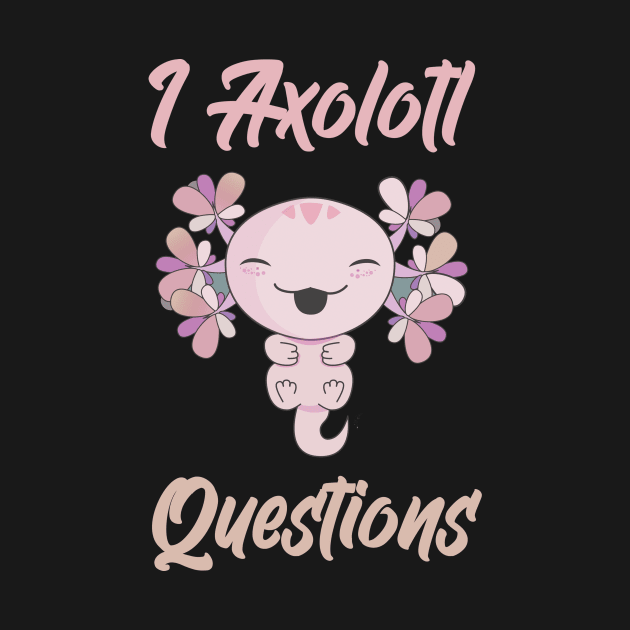 I Axolotl Questions by Ras-man93