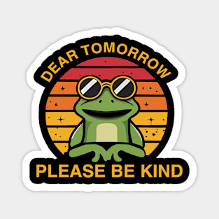 Dear Tomorrow please be kind Magnet