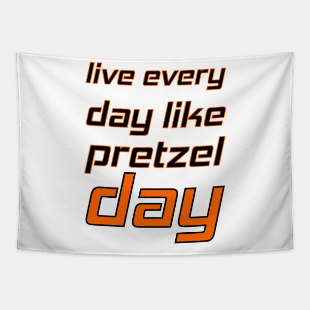 Live every day like pretzel day Tapestry by mohamedenweden