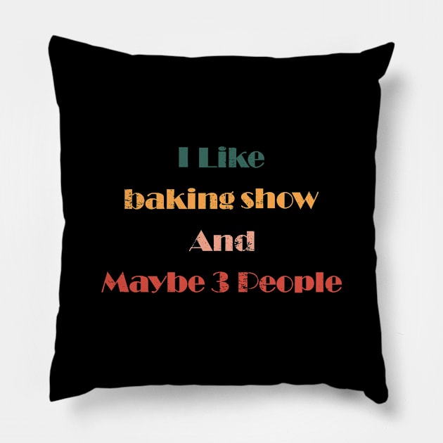 i like baking show and maybe 3 people Pillow by shimodesign