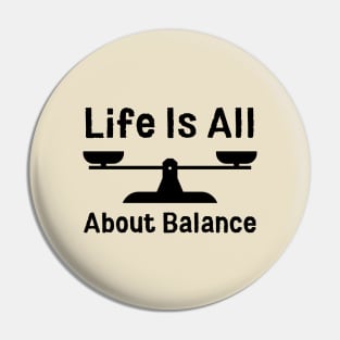 Life Is All About Balance Pin