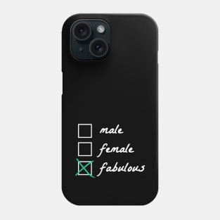 Im not male or female - I'm fabulous Phone Case