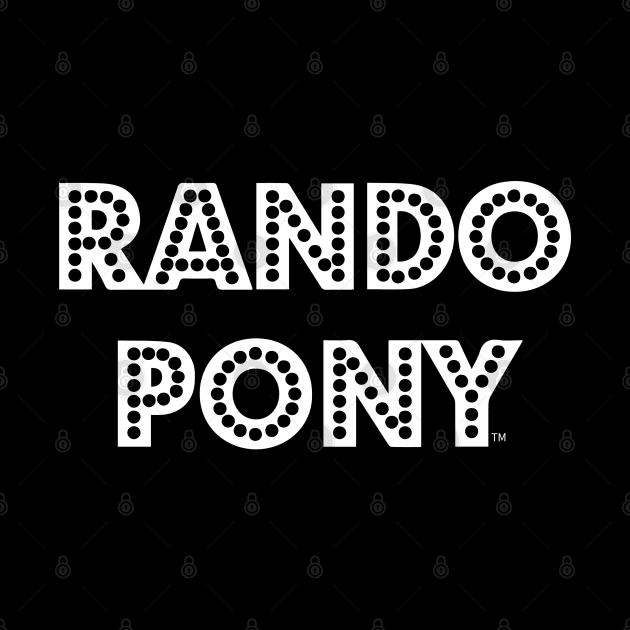 RandoPonyTM Marquee White by MacintoshMaud