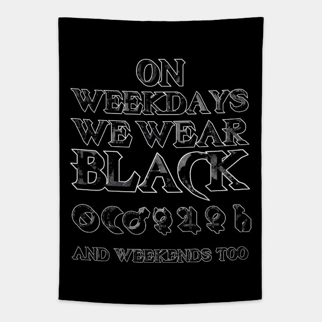 On Weekdays We Wear Black - And Weekends Too, With Day/Planet Symbols. Tapestry by OriginalDarkPoetry