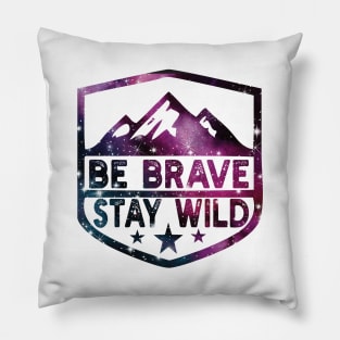 Be Brave Stay Wild camping wilderness - nature camping Wild Camping hiking Pillow