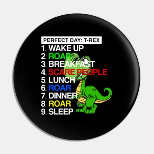 My Perfect Day T-REX Cute T-Shirts & Gifts Pin