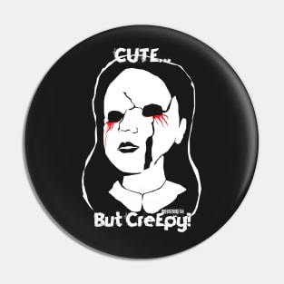 Cute but Creepy Pin