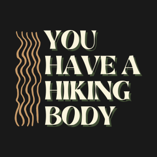 You have a hiking body (dark) T-Shirt