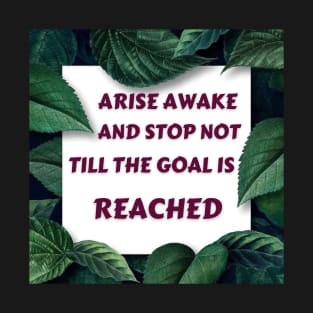 Arise Awake And Stop Not Till The Goal Is Reached - 2 T-Shirt