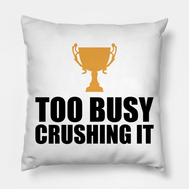 CEO Entrepreneur - Too Busy Crushing It Pillow by KC Happy Shop