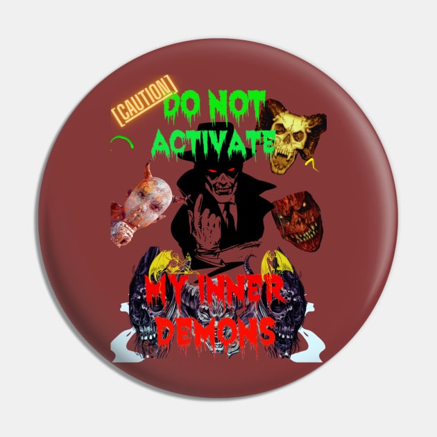 DO NOT Activate Inner Demons- Design Pin by Shezz07