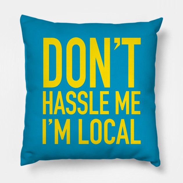 Don't Hassle Me, I'm Local - What About Bob Pillow by LocalZonly