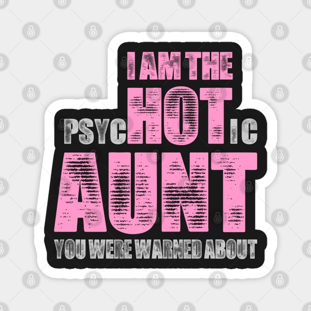 i am the psychotic aunt you were warned about Magnet by variantees