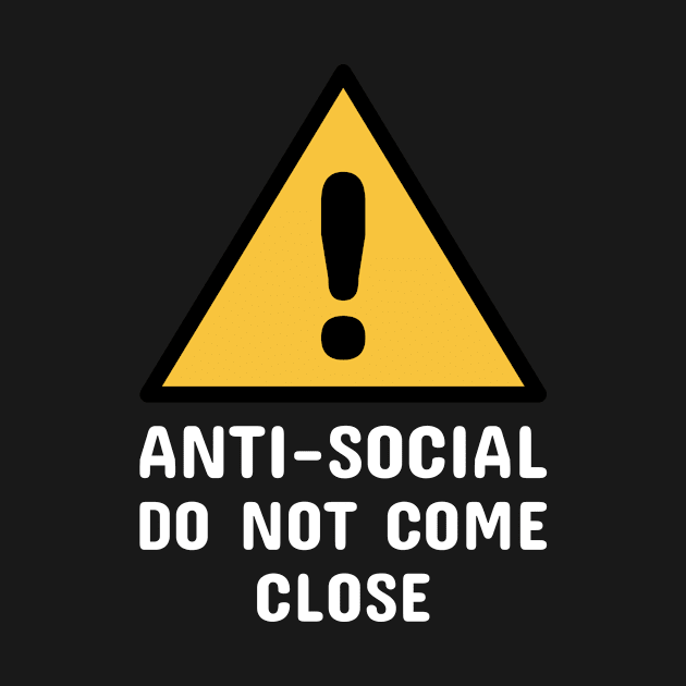 Anti-Social Do Not Come Close (White) by blacklines