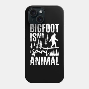 BIgfoot Is My Spirit Animal Phone Case