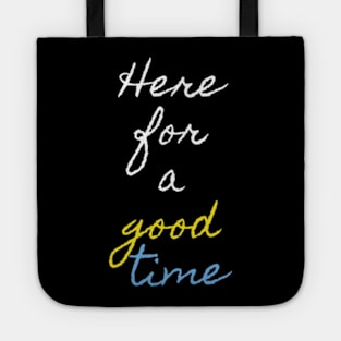 Here for good time Tote