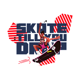 Skate till you drop Skating T-Shirt