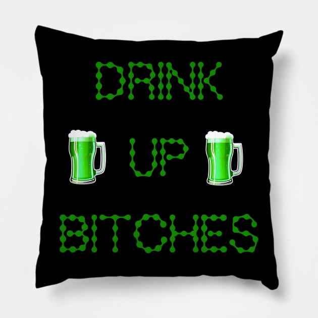 Drink Up Bitches St Patricks Day Pillow by r.abdulazis