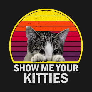 Show Me Your Kitties Funny Cat vintage for Cat Kitten Lovers T-Shirt