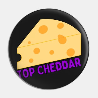 TOP CHEDDAR Pin