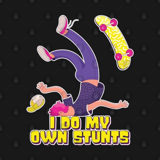 I Do My Own Stunts Funny Skateboard Skate Gift design by theodoros20