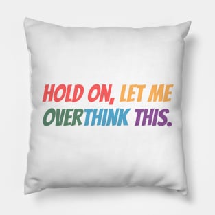 Hold on, let me overthink this mini Pillow