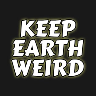 Keep Earth Weird (solid white) T-Shirt