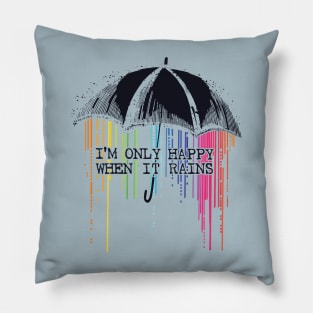 Only Happy When It Rains Pillow